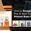 How To Scrape The 10 Best Rated Amazon Basic